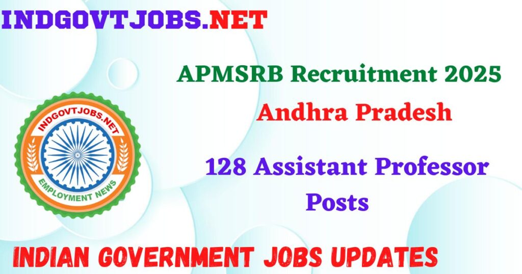 APMSRB Recruitment 2025 - 128 Assistant Professor Posts IndGovtjobs