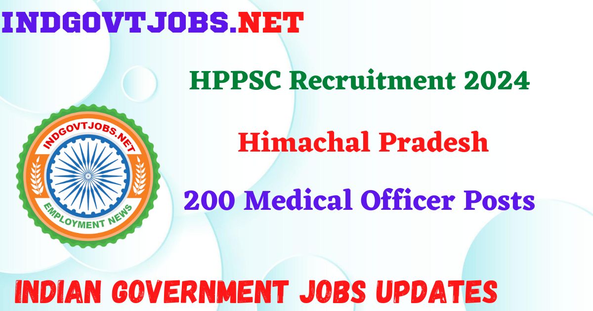 HPPSC Recruitment 2024 – 200 Medical Officer Posts IndGovtjobs