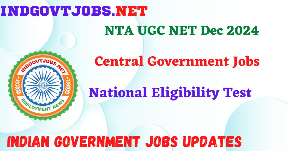 NTA UGC NET Dec 2024 - National Eligibility Test IndGovtjobs