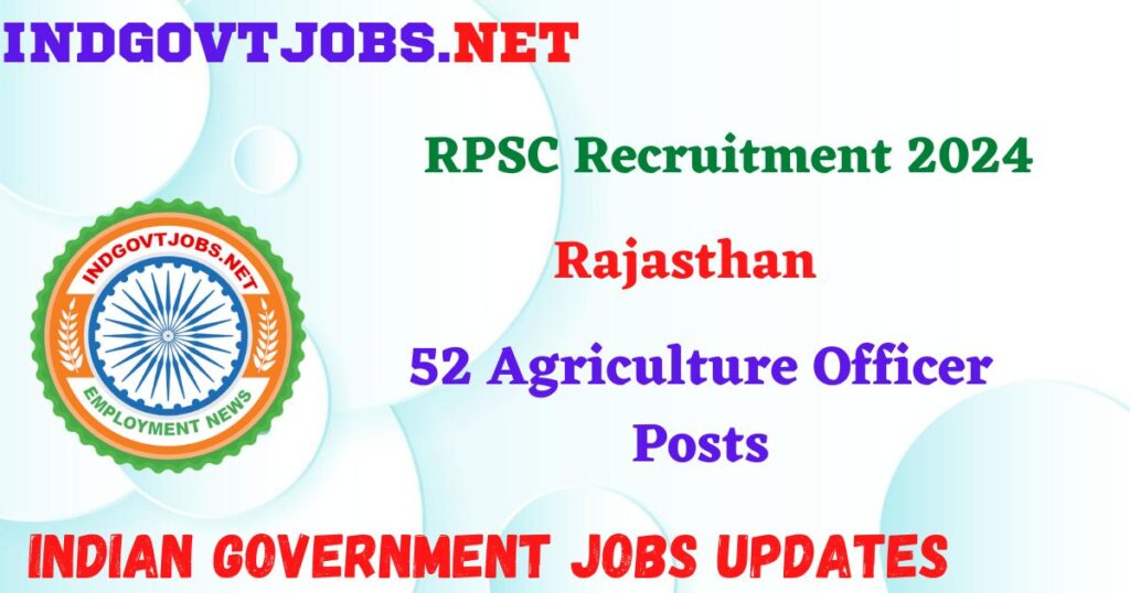 RPSC Recruitment 2024 – 52 Agriculture Officer Posts IndGovtjobs