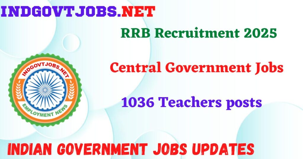 RRB Recruitment 2025 – 1036 Teachers  posts IndGovtjobs