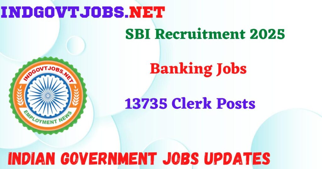 SBI Recruitment 2025 - 13735 Clerk Posts IndGovtjobs