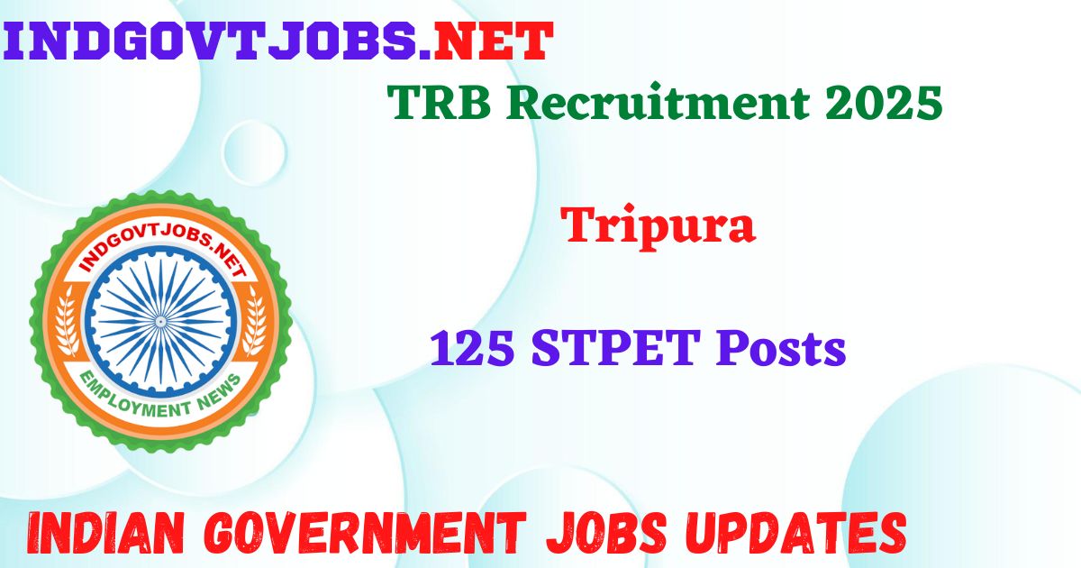 TRB Tripura Recruitment 2025 - 125 STPET Posts IndGovtjobs