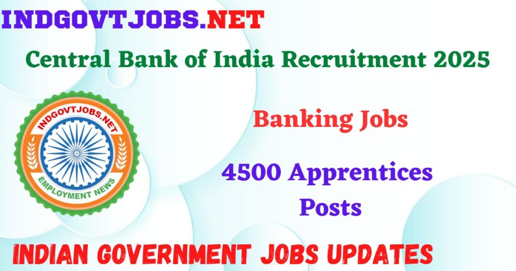 Central Bank of India Recruitment 2025 – 4500 Apprentices Posts IndGovtjobs