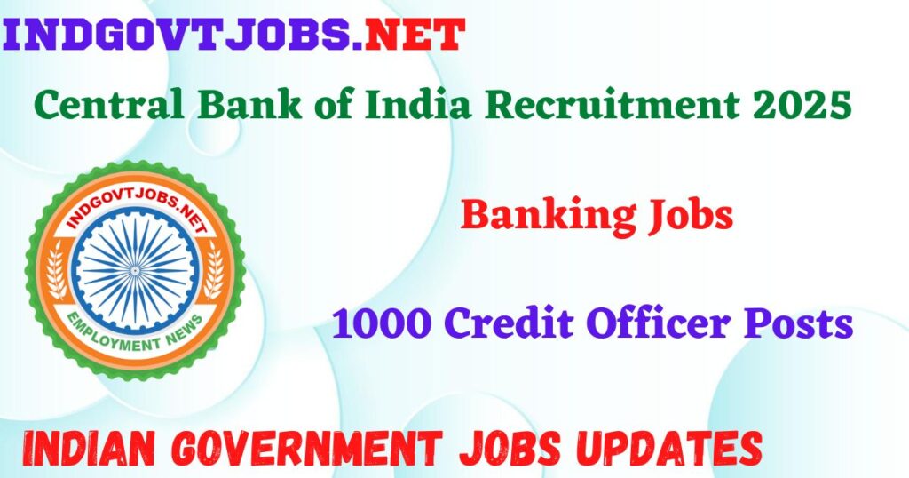 Central Bank of India Recruitment 2025 – 1000 Credit Officer Posts IndGovtjobs