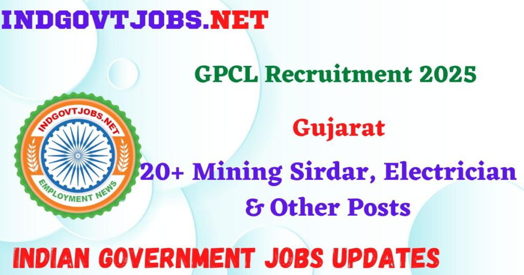 GPCL Recruitment 2025 - 20+ Mining Sirdar, Electrician & Other Posts Indgovtjobs