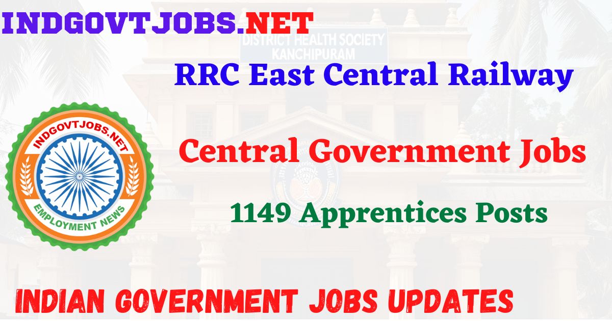 RRC East Central Railway Recruitment 2025 - 1149 Apprentices Posts IndGovtjobs
