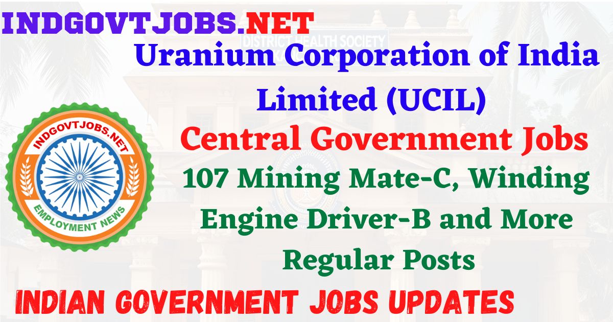 UCIL Recruitment 2025 - 107 Mining Mate-C, Winding Engine Driver-B and More Regular Posts IndGovtjobs