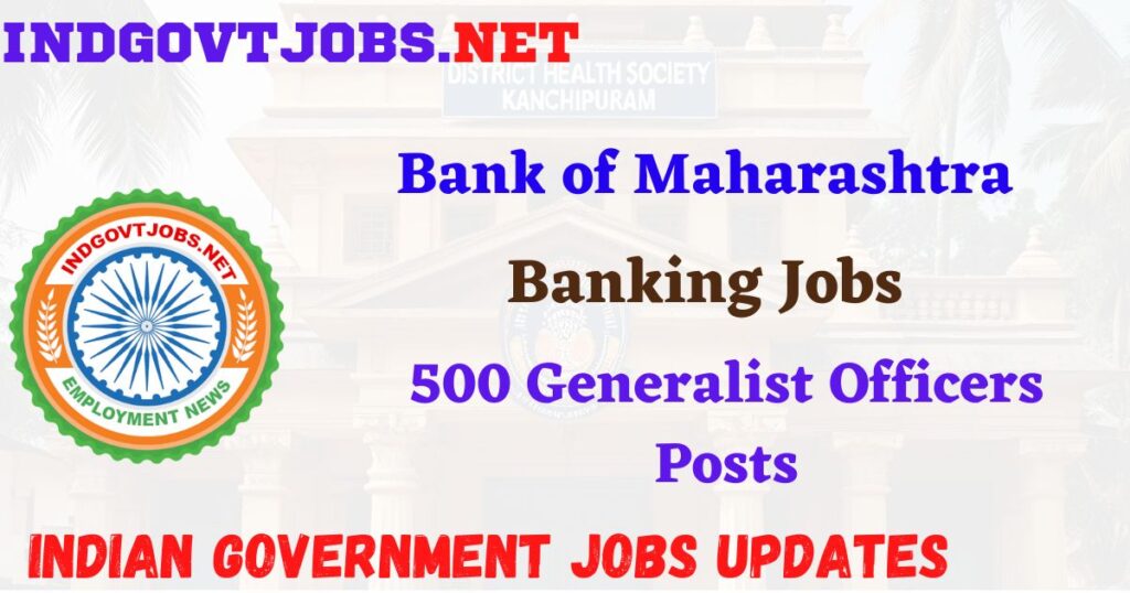 Bank of Maharashtra Recruitment 2025 - 500 Generalist Officers Posts IndGovtjobs

