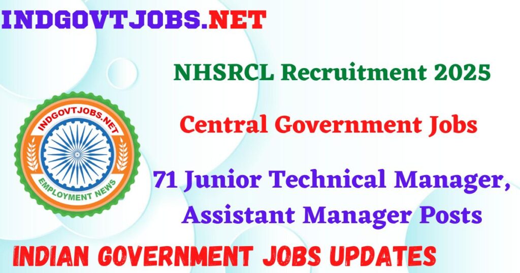NHSRCL Recruitment 2025 – 71 Junior Technical Manager, Assistant Manager Posts Indgovtjob