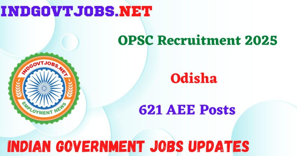 OPSC Recruitment 2025 - 621 AEE Posts IndGovtjobs