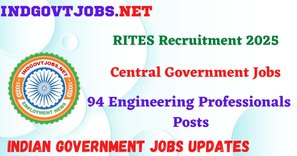 RITES Recruitment 2025 – 94 Engineering Professionals Posts IndGovtjobs