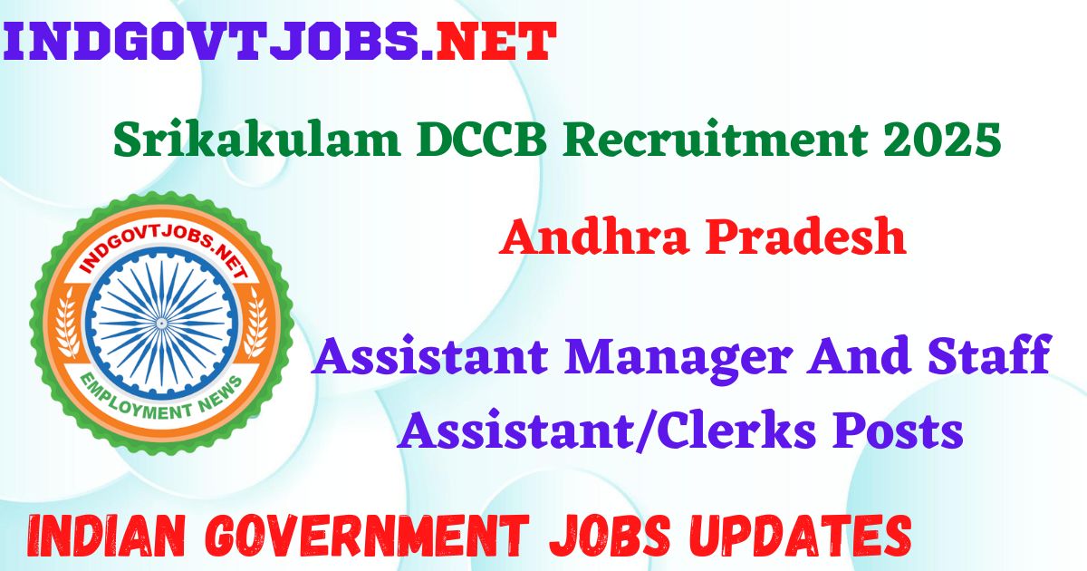 Srikakulam DCCB Recruitment 2025 - Assistant Manager And Staff Assistant/Clerks Posts Indgovtjobs