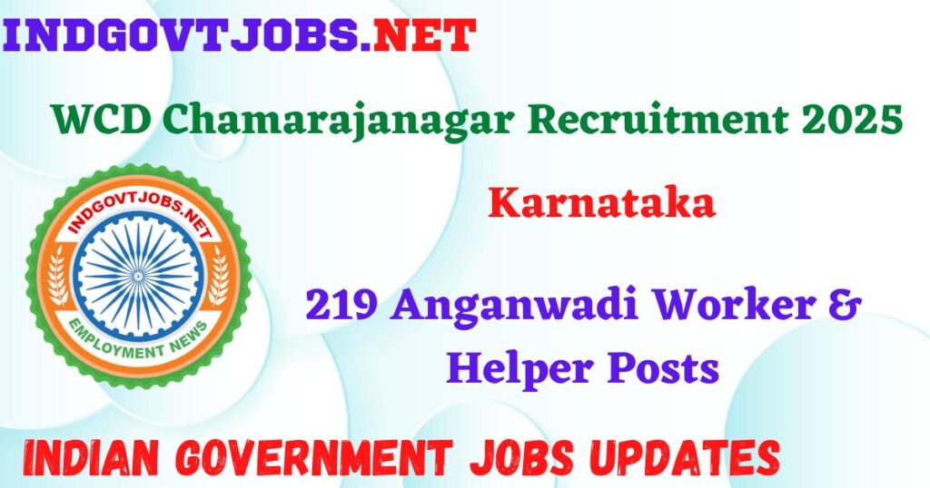 WCD Chamarajanagar Recruitment 2025 - 219 Anganwadi Worker & Helper Posts Indgovtjobs