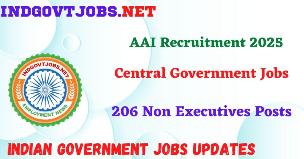 AAI Recruitment 2025 - 206 Non Executives Posts IndGovtjobs