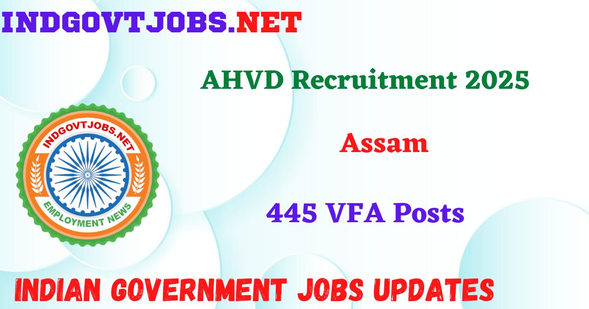 AHVD Recruitment 2025 – 445 VFA Posts Indgovtjobs