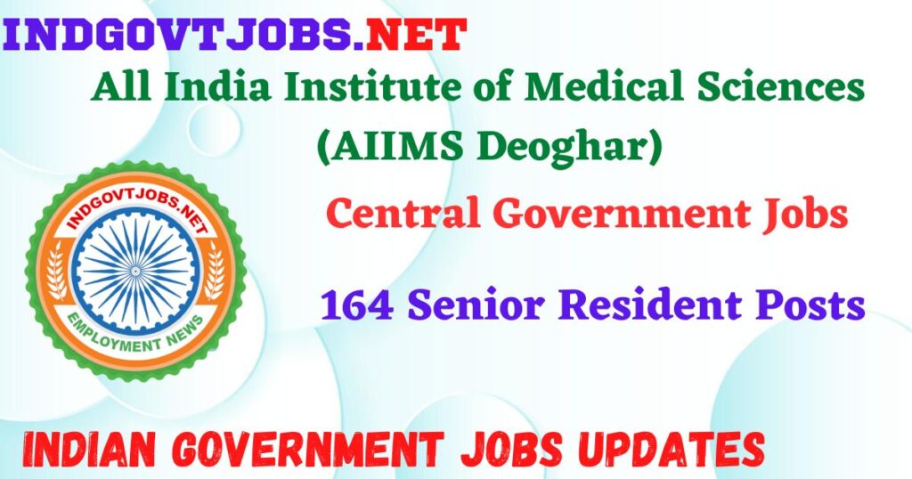AIIMS Deoghar Recruitment 2025 - 164 Senior Resident Posts IndGovtjobs