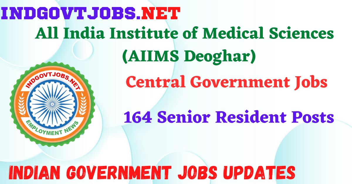 AIIMS Deoghar Recruitment 2025 - 164 Senior Resident Posts IndGovtjobs