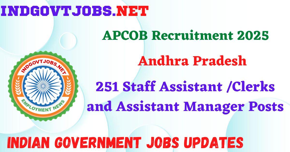 APCOB Recruitment 2025 - 251 Staff Assistant /Clerks and Assistant Manager Posts IndGovtjobs