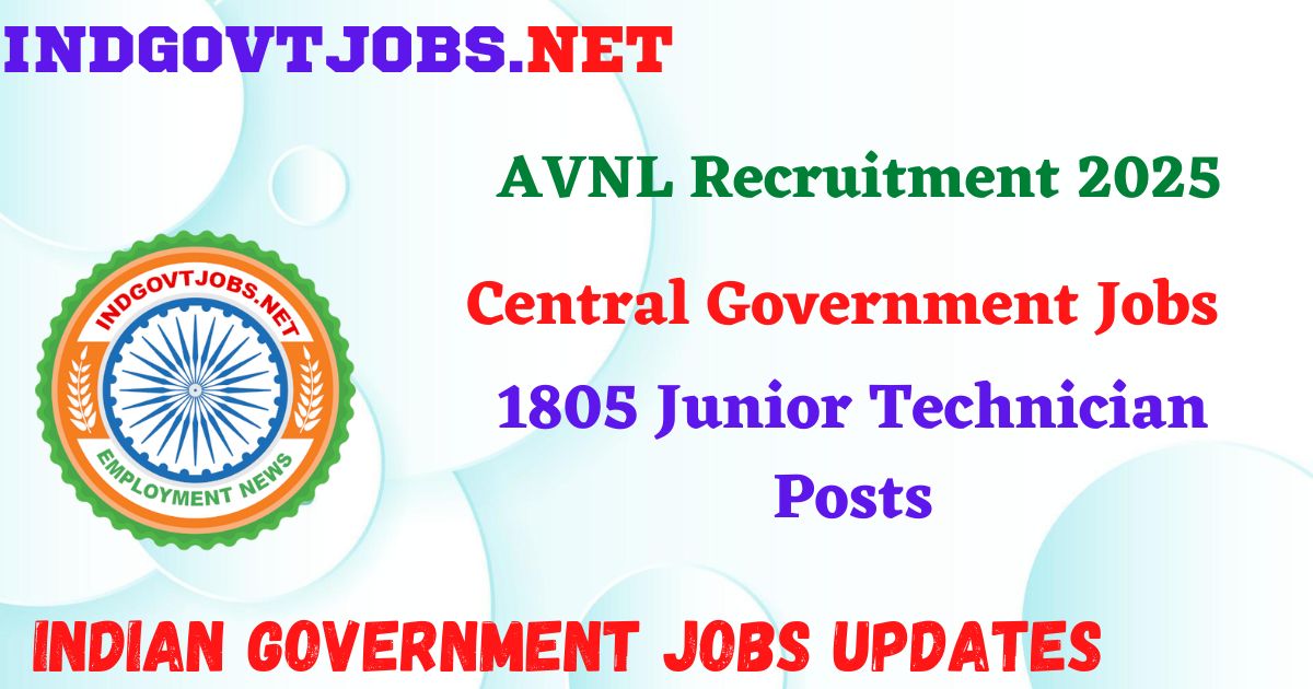 AVNL Recruitment 2025 – 1805 Junior Technician Posts IndGovtjobs
