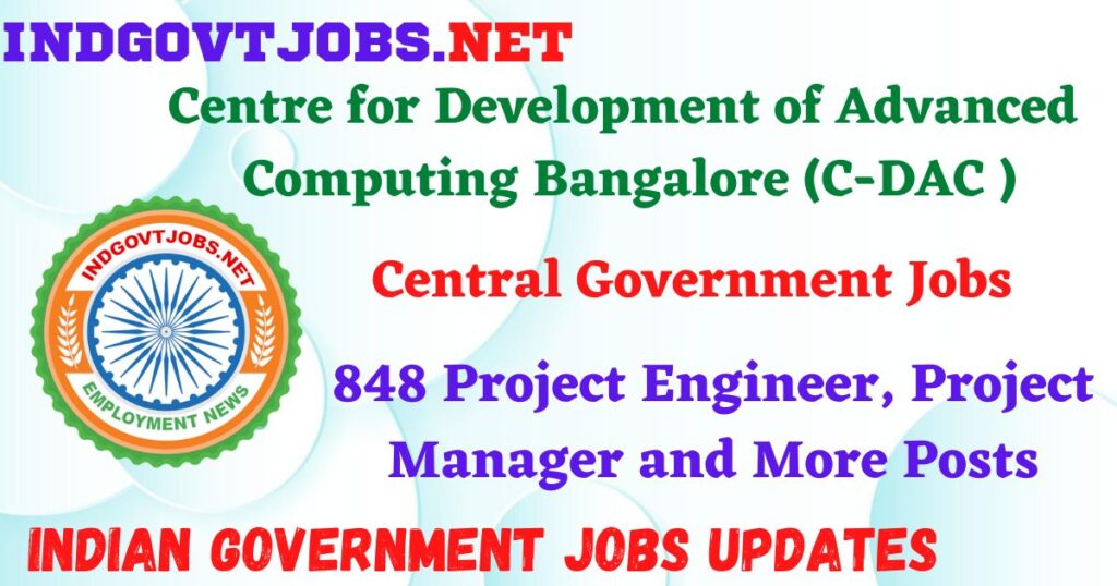 C-DAC Recruitment 2025 – 848 Project Engineer, Project Manager and More Posts Indgovtjobs