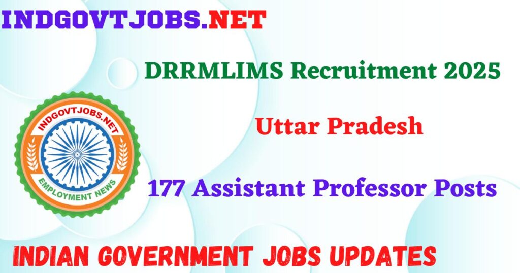 DRRMLIMS  Recruitment 2025 – 177 Assistant Professor Posts Indgovtjobs
