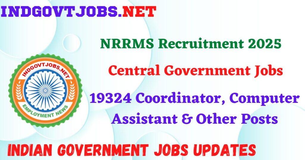 NRRMS Recruitment 2025 – 19324 Coordinator, Computer Assistant & Other Posts Indgovtjob