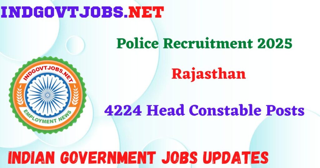 Rajasthan Police Recruitment 2025 – 4224 Head Constable Posts Indgovtjob