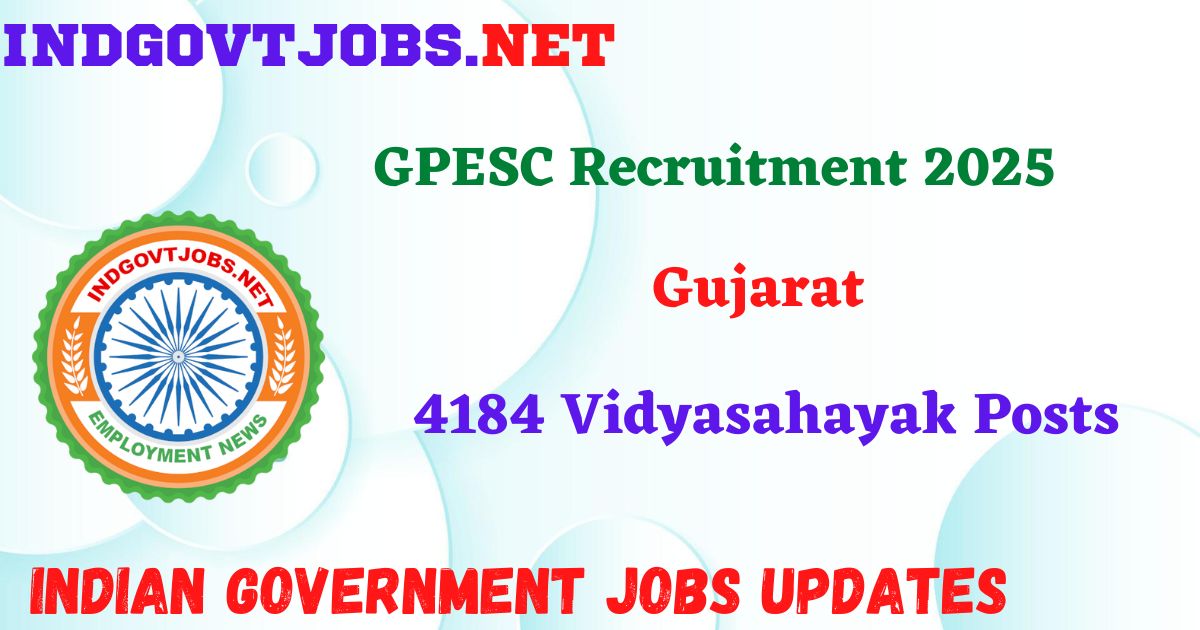 GPESC Recruitment 2025 – 4184 Vidyasahayak Posts Indgovtjob