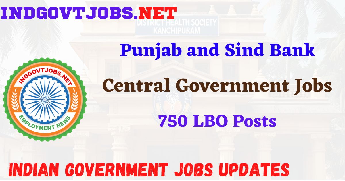 Punjab and Sind Bank Recruitment 2025 – 750 LBO Posts IndGovtjobs