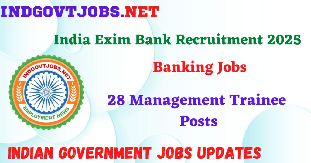 India Exim Bank Recruitment 2025 – 28 Management Trainee Posts IndGovtjobs
