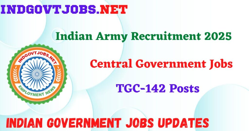 Indian Army Recruitment 2025 – TGC-142 Posts IndGovtjobs