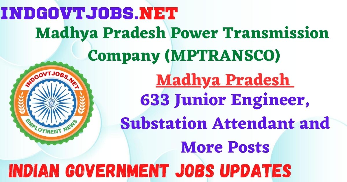MPTRANSCO Recruitment 2025 - 633 Junior Engineer, Substation Attendant and More Posts IndGovtjobs