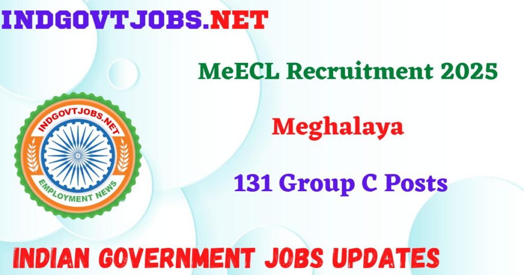 MeECL Recruitment 2025 - 131 Group C Posts Indgovtjob