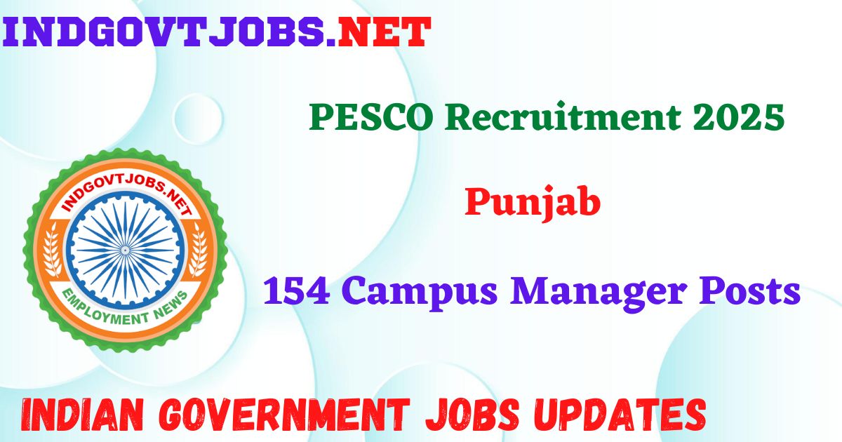 PESCO Recruitment 2025 – 154 Campus Manager Posts Indgovtjob
