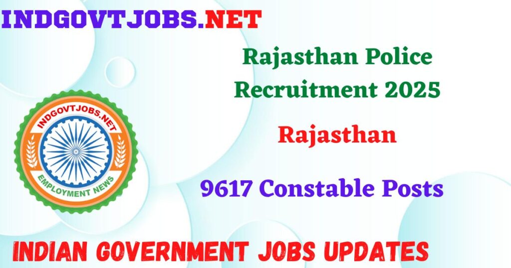 Rajasthan Police Recruitment 2025 – 9617 Constable Posts Indgovtjob