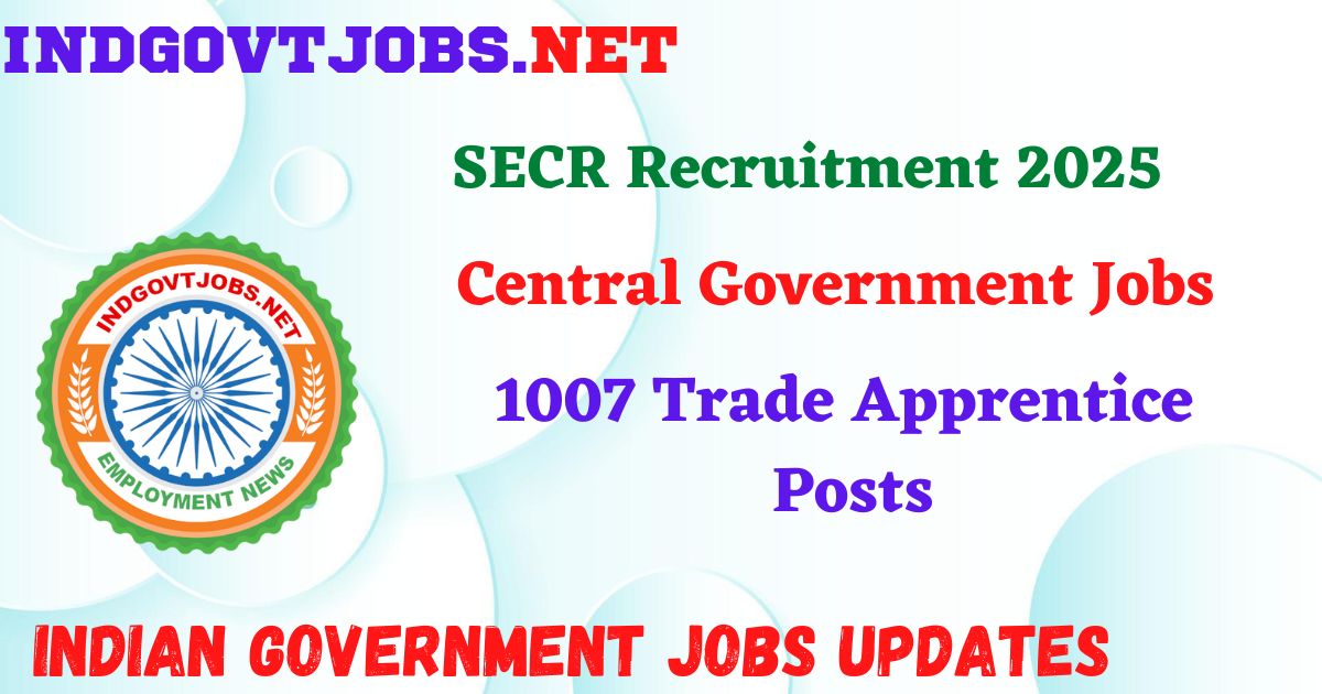 SECR Recruitment 2025 - 1007 Trade Apprentice Posts IndGovtjobs