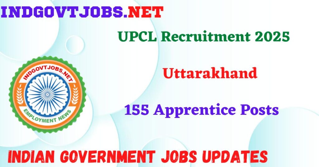 UPCL Recruitment 2025 – 155 Apprentice Posts IndGovtjobs