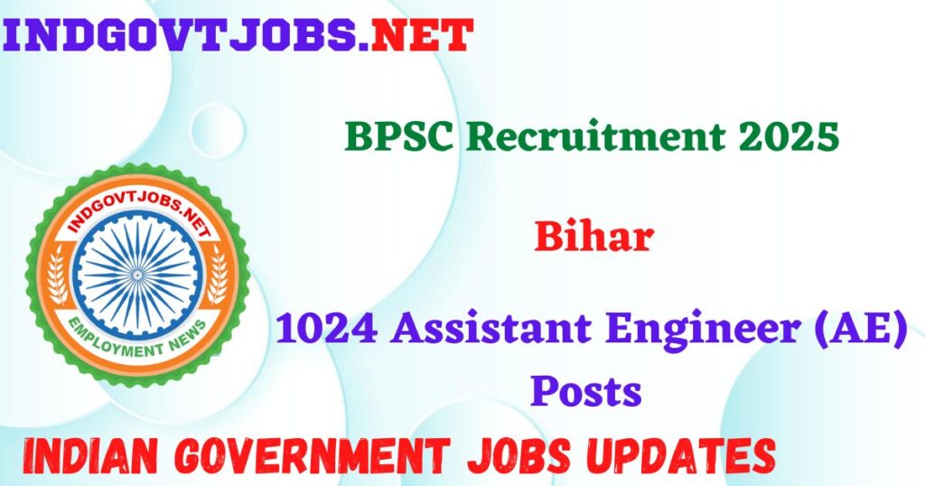 BPSC Recruitment 2025 – 1024 Assistant Engineer (AE) Posts IndGovtjobs
