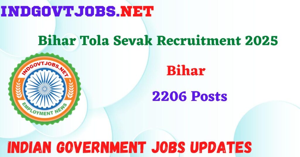 Bihar Tola Sevak Recruitment 2025 - 2206 Posts IndGovtjobs