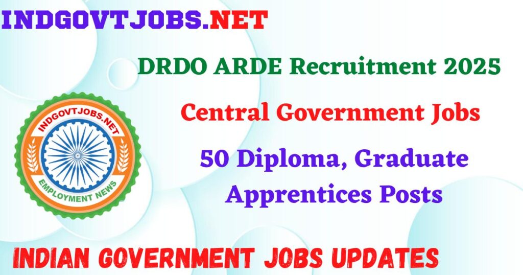 DRDO ARDE Recruitment 2025 - 50 Diploma, Graduate Apprentices Posts IndGovtjobs