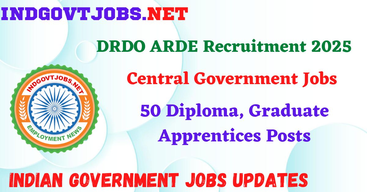 DRDO ARDE Recruitment 2025 - 50 Diploma, Graduate Apprentices Posts IndGovtjobs