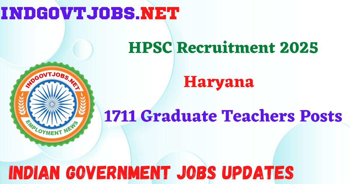 HPSC Recruitment 2025 - 1711 Graduate Teachers Posts IndGovtjobs
