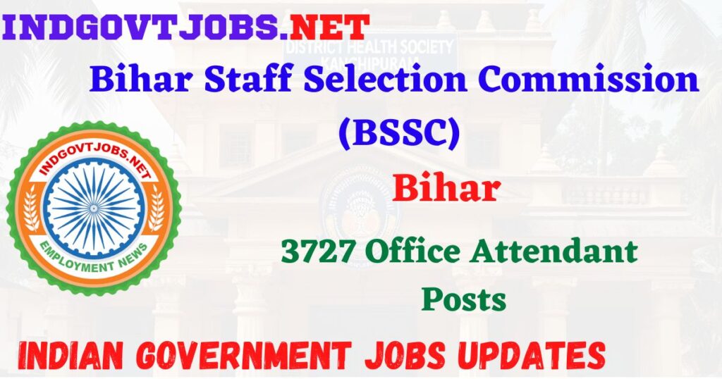 BSSC Recruitment 2025 - 3727 Office Attendant Posts Indgovtjob
