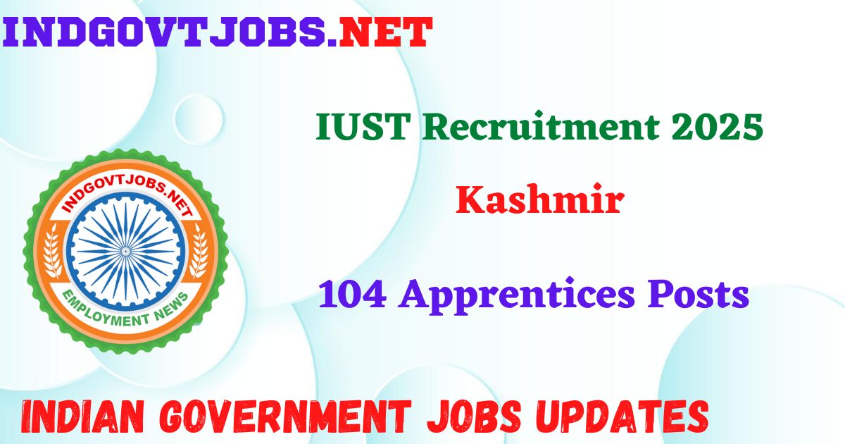 IUST Recruitment 2025 – 104 Apprentices Posts IndGovtjobs