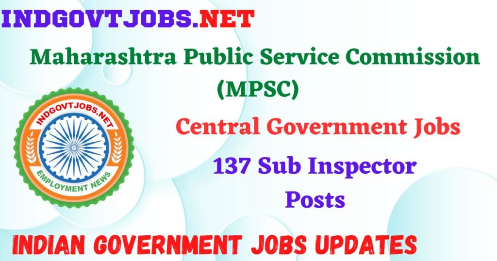 MPSC Recruitment 2025 - 137 Sub Inspector Posts Indgovtjobs
