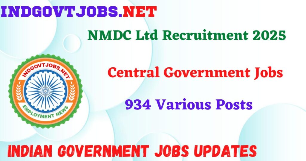 NMDC Ltd  Recruitment 2025 – 934 Various Posts Indgovtjobs