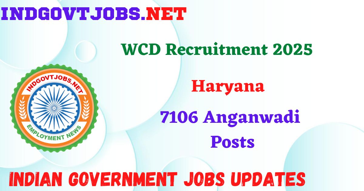 WCD Haryana Recruitment 2025 - 7106 Anganwadi Posts IndGovtjobs