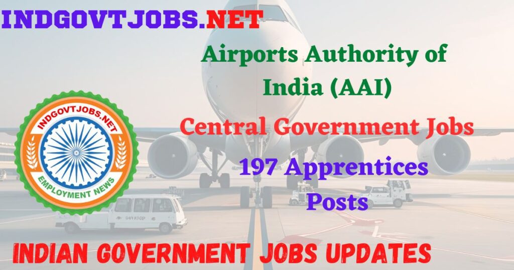 AAI Recruitment 2025 – 197 Apprentices Posts IndGovtjobs