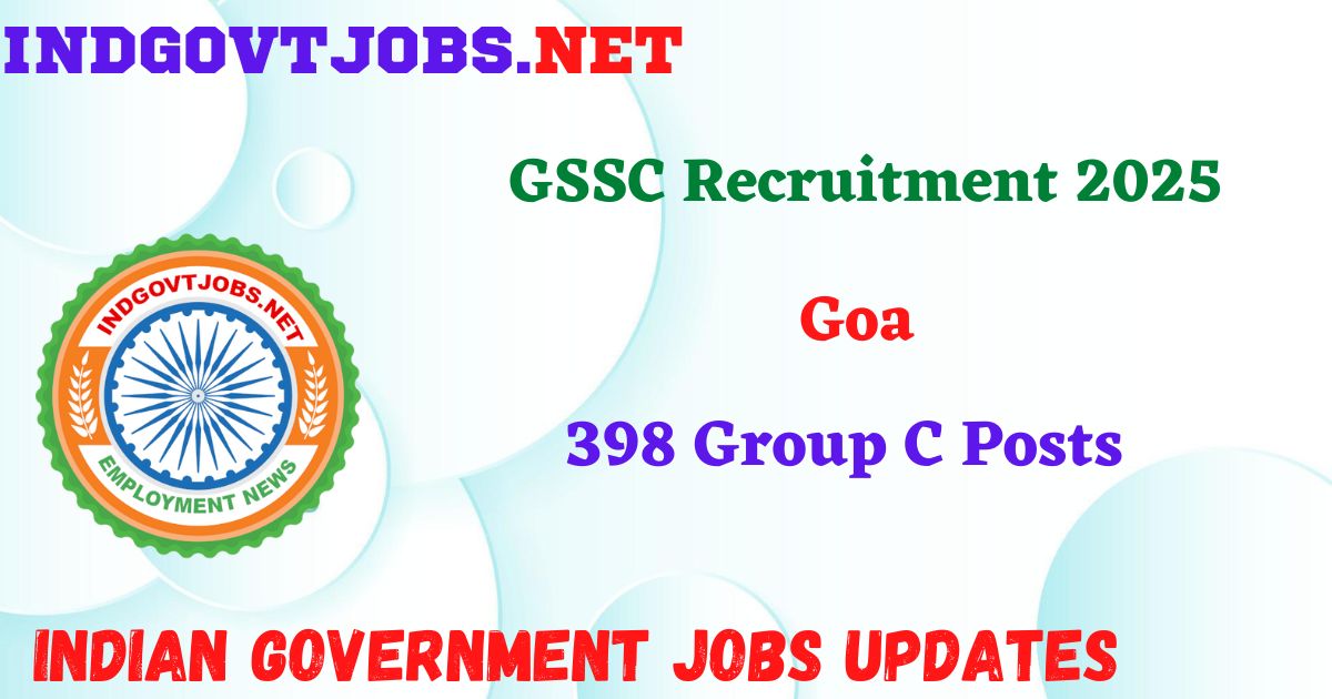 GSSC Recruitment 2025 - 398 Group C Posts IndGovtjobs